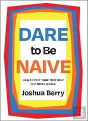 Dare To Be Naive