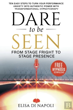 Bertrand.pt - Dare To Be Seen : From Stage Fright To Stage Presence