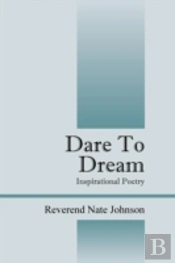 Dare To Dream: Inspirational Poetry