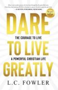 Dare To Live Greatly