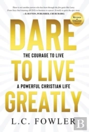 Dare To Live Greatly