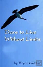 Dare To Live Without Limits