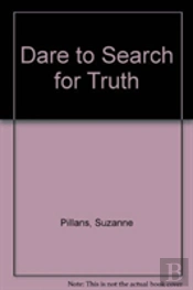 Dare To Search For Truth