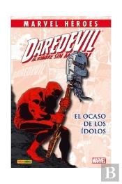 Daredevil: El Ocaso De Los Idolos
