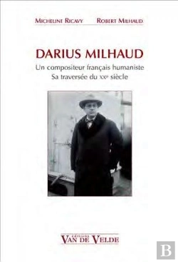 Bertrand.pt - Darius Milhaud ; Un Compositeur Français Humaniste, Sa Traversée Du Xxe Siècle