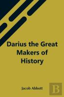 Darius The Great Makers Of History