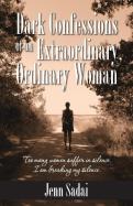 Dark Confessions Of An Extraordinary, Ordinary Woman