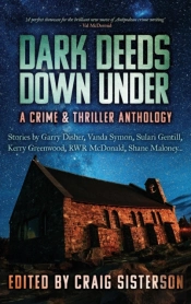 Dark Deeds Down Under: A Crime And Thriller Anthology