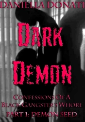 Dark Demon: Confessions Of A Black Gangster'S Whore - Part One: Demon Seed