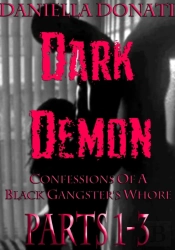 Dark Demon: Confessions Of A Black Gangster'S Whore - Parts 1-3: Demon Seed, Demons Of The Night, Bride To Breed