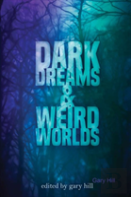 Dark Dreams And Weird Worlds