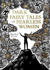 Dark Fairy Tales Of Fearless Women