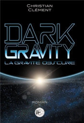 Dark Gravity : La Gravité Obscure