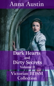 Dark Hearts And Dirty Secrets - Volume Ii (Victorian Bdsm Collection)