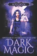 Dark Magic (Supernaturals Underground, Book Four)