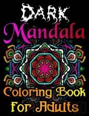 Dark Mandala Coloring Book For Adults