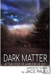 Dark Matter At The Edge Of A Wild Blue Sky