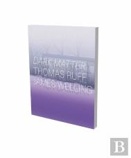 Dark Matter. Thomas Ruff & James Welling