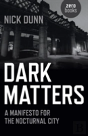 Dark Matters Â€“ A Manifesto For The Nocturnal City