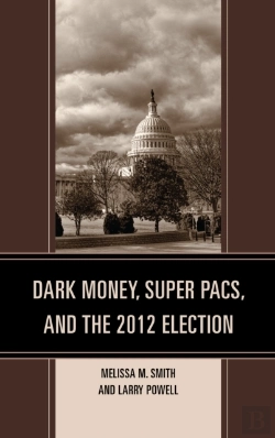 Bertrand.pt - Dark Money, Super Pacs, And The 2012 Election