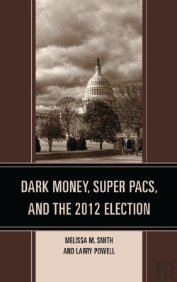 Bertrand.pt - Dark Money, Super Pacs, And The 2012 Election
