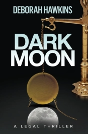 Dark Moon, A Legal Thriller