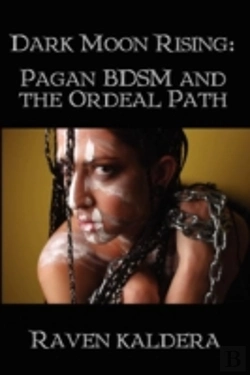 Bertrand.pt - Dark Moon Rising: Pagan Bdsm & The Ordeal Path