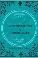 Dark Poetry Collection By Wingless Dreamer