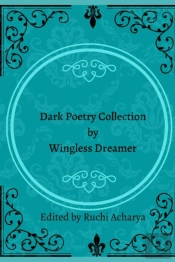Dark Poetry Collection By Wingless Dreamer
