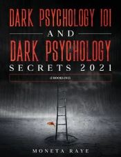 Dark Psychology 101 And Dark Psychology Secrets 2021