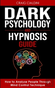Dark Psychology And Hypnosis Guide