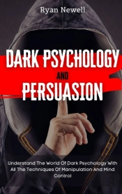 Dark Psychology And Persuasion