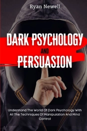 Dark Psychology And Persuasion
