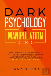 Dark Psychology & Manipulation 2 In 1