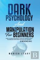 Dark Psychology &Amp; Manipulation For Beginners