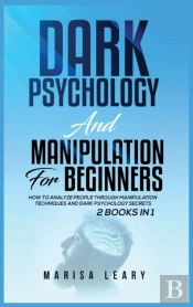 Dark Psychology &Amp; Manipulation For Beginners
