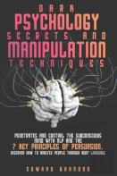 Dark Psychology Secrets And Manipulation Techniques