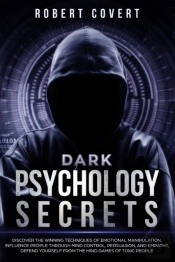 Dark Psychology Secrets: Discover The Wi
