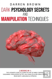 Dark Psychology Secrets &Amp; Manipulation Techniques
