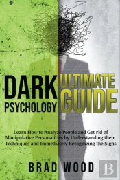 Dark Psychology Ultimate Guide: Learn Ho
