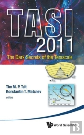 Dark Secrets Of The Terascale, The (Tasi 2011) - Proceedings Of The 2011 Theoretical Advanced Study Institute In Elementary Particle Physics