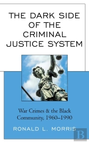 Dark Side Of The Criminal Justice System