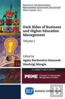 Dark Sides Of Business And Higher Education Management, Volume I