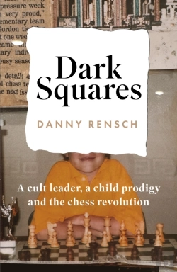 Bertrand.pt - Dark Squares: A Cult Leader, A Child Prodigy And The Chess Revolution