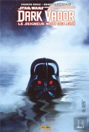 Dark Vador : Le Seigneur Noir Des Sith T03