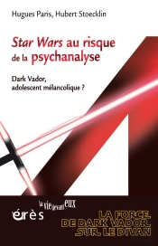 Dark Vador Melancolique? Stars Wars Au Risque De La Psychanalyse De L'Adolescent