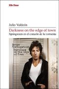 Darkness On The Edge Of Town. Springsteen En El Corazon De La Tormenta