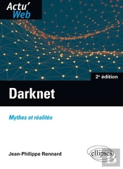 Darknet ; Mythes Et Réalités (2e Édition)