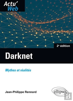 Bertrand.pt - Darknet ; Mythes Et Réalités (2e Édition)