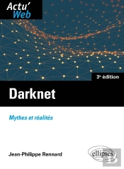 Darknet : Mythes Et Réalités (3e Édition)